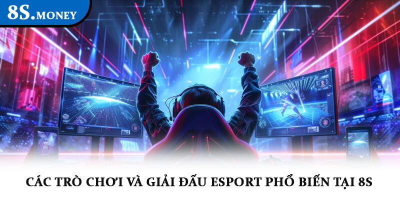 Esport 8S – Thể thao điện tử chuyên nghiệp, tỷ lệ hấp dẫn 2 Các trò chơi và giải đấu Esport phổ biến tại 8S