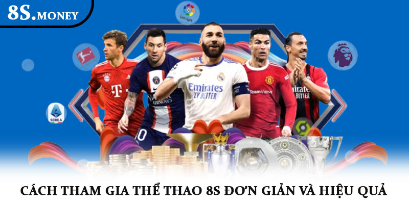 Thể thao 8S – Cược đa dạng, tỷ lệ hấp dẫn, trải nghiệm số 1 4 Cách tham gia Thể thao 8S đơn giản và hiệu quả