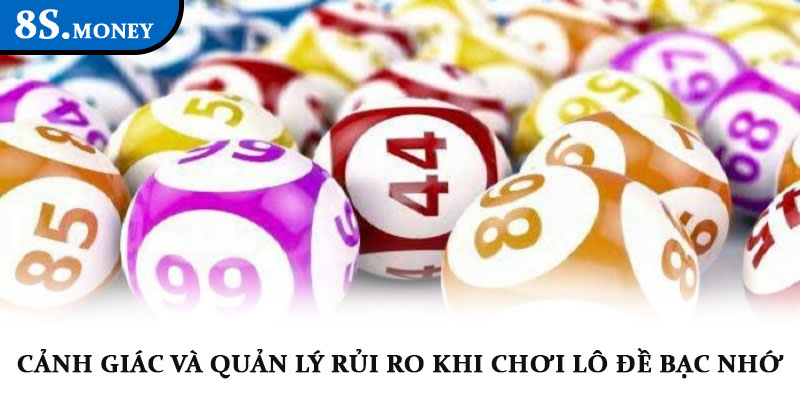 Lô đề bạc nhớ - Khám phá cách chơi và mẹo hiệu quả tại 8S 4 Cảnh giác và quản lý rủi ro khi chơi lô đề bạc nhớ