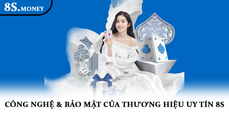 Thương hiệu 8S – Giới thiệu chi tiết về nhà cái hàng đầu 3 Công nghệ & bảo mật của thương hiệu uy tín 8S