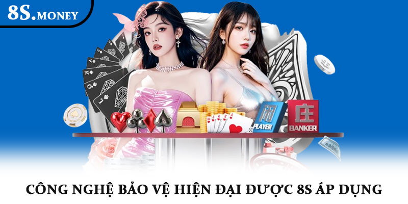 Chính sách bảo mật 8S - Cam kết an toàn tuyệt đối hội viên 2 Công nghệ bảo vệ hiện đại được 8S áp dụng