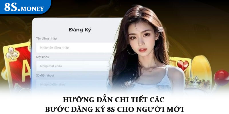 Đăng ký 8s - Khởi đầu tham gia sân chơi cá cược uy tín 2025 1 Hướng dẫn chi tiết các bước đăng ký 8s cho người mới
