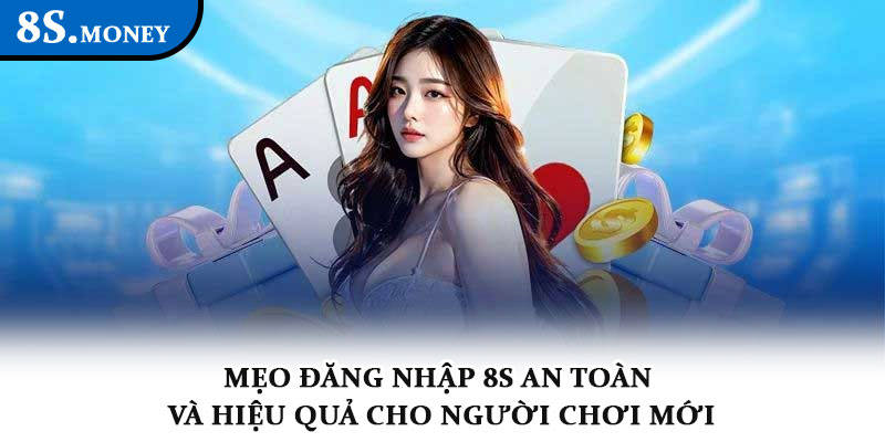 Đăng nhập 8s - Truy cập nhanh vào thế giới cá cược đỉnh cao 4 Mẹo đăng nhập 8s an toàn và hiệu quả cho người chơi mới