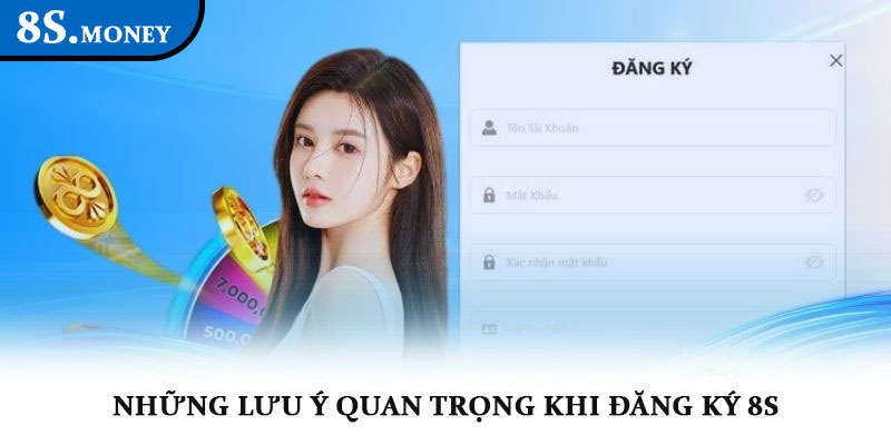 Đăng ký 8s - Khởi đầu tham gia sân chơi cá cược uy tín 2025 3 Những lưu ý quan trọng khi đăng ký 8s