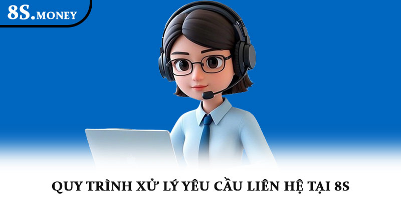 Liên hệ 8s - Hướng dẫn kết nối nhanh và chính xác 2 Quy trình xử lý yêu cầu liên hệ tại 8s