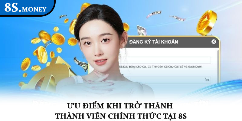 Đăng ký 8s - Khởi đầu tham gia sân chơi cá cược uy tín 2025 2 Ưu điểm khi trở thành thành viên chính thức tại 8s