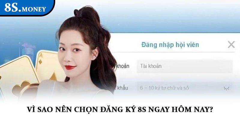Đăng ký 8s - Khởi đầu tham gia sân chơi cá cược uy tín 2025 4 Vì sao nên chọn đăng ký 8s ngay hôm nay?